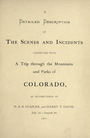 Cover of: Detailed description of scenes and incidents connected with a trip through the mountains and parks of Colorado, as accomplished by H.B.B. Stapler and Harry T. Gause, July 21-August 20, 1971