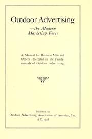 Cover of: Outdoor advertising--the modern marketing force: a manual for business men and others interested in the fundamentals of outdoor advertising.