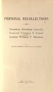 Cover of: Personal recollections of President Abraham Lincoln, General Ulysses S. Grant and General William T. Sherman by Grenville Mellen Dodge