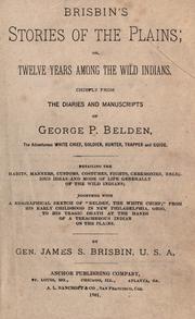 Cover of: Brisbin's stories of the plains; or, twelve years among the wild Indians: chiefly from the diaries and manuscripts of George P. Belden. Together with a biographical sketch of "Belden, the white chief..."