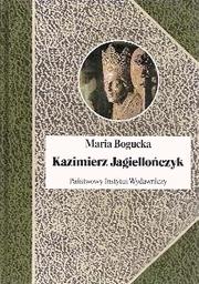 Cover of: Kazimierz Jagiellończyk i jego czasy by Maria Bogucka