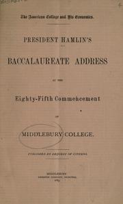 Cover of: The American college and its economics: President Hamlin's baccalaureate address at the eighty-fifth commencement of Middlebury College.