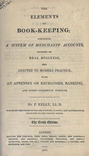 Cover of: elements of book-keeping: comprising a system of merchants' accounts, founded on real business, and adapted to modern practice; with an appendix on exchanges, banking, and other commercial subjects.