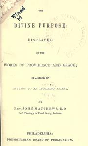 Cover of: The divine purpose: displayed in the works of providence and grace, in a series of letters to an inquiring friend.