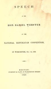 Speech of the Hon. Daniel Webster at the National Republican Convention in Worcester, Oct. 12, 1832 by Daniel Webster