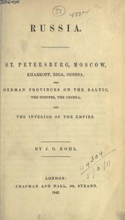 Cover of: Russia) St. Petersurg, Moscow, Kharkoff, Riga, Odessa, the German provinces on the Baltic, the Steppes, the Crimea, and the interior of the empire. by Johann Georg Kohl