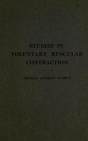 Cover of: Studies in voluntary muscular contraction ...: Part 1.--Some forms of apparatus devised for ergographic research. Part II.--Further observations upon the normal daily variation in the power of voluntary muscular contraction.