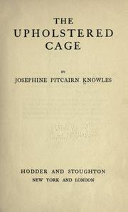Cover of: The upholstered cage by Joseph Pitcairn Knowles