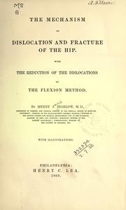 The mechanism of dislocation and fracture of the hip by Henry Jacob Bigelow