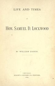 Life and times of Hon. Samuel D. Lockwood by Coffin, William