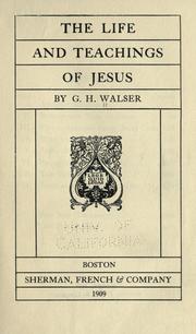 Cover of: The life and teachings of Jesus by G. H. Walser