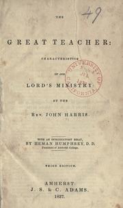 The great teacher: characteristics of our Lord's ministry by Harris, John