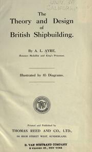 Cover of: The theory and design of British shipbuilding. by Ayre, Amos Lowrey Sir