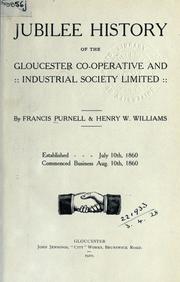 Cover of: Jubilee history of the Gloucester Co-operative and Industrial Society Limited. by Francis Purnell