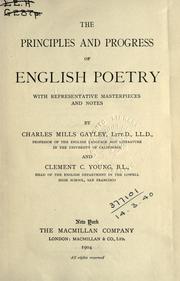 Cover of: The principles and progress of English poetry, with representative masterpieces and notes by Charles Mills Gayley