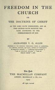 Cover of: Freedom in the church: or, the Doctrine of Christ as the Lord hath commanded and as this church hath received the same according to the commandments of God
