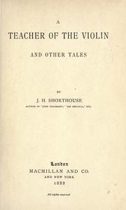 Cover of: A teacher of the violin and other tales by J. H. Shorthouse, J. H. Shorthouse