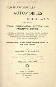 Cover of: Horseless vehicles: automobiles, motor cycles operated by steam, hydro-carbon, electric and pneumatic motors; a practical treatise for ... everyone interested in the development, use and care of the automobile, including a special chapter on how to build an electric cab, with detail drawings.