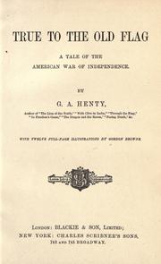 Cover of: True to the old flag by G. A. Henty