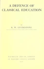 Cover of: A defence of classical education by Livingstone, Richard Winn Sir, Livingstone, Richard Winn Sir