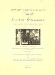 Cover of: History of the Ancient synagogue of the Spanish and Portuguese Jews: the cathedral synagogue of the Jews in England, situate in Bevis Marks : a memorial volume written specially to celebrate the two-hundredth anniversary of its inauguration, 1701-1901 : with illustrations and facsimiles of deeds and documents