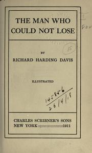 Cover of: The man who could not lose. by Richard Harding Davis, Richard Harding Davis