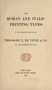 Cover of: The roman and italic printing types in the printing house of Theodore L. De Vinne & co