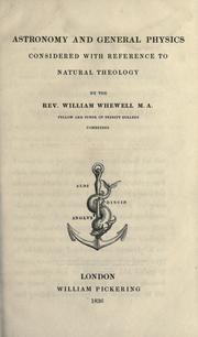 Cover of: Astronomy and general physics considered with reference to natural theology by William Whewell