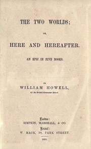 The two worlds, or, Here and hereafter by Howell, William.