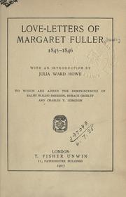 Cover of: Love-letters of Margaret Fuller, 1845-1846, with an introd. by Julia Ward Howe: to which are added the reminiscences of Ralph Waldo Emerson, Horace Greeley and Charles T. Congdon.