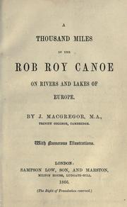 A thousand miles in the Rob Roy canoe on rivers and lakes of Europe by MacGregor, John