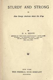 Cover of: Sturdy and strong, or, How George Andrews made his way. by G. A. Henty