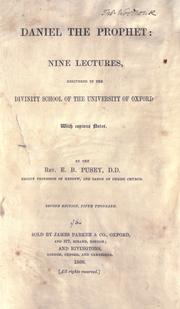 Cover of: Daniel the prophet: nine lectures delivered in the Divinity School of the University of Oxford ; with copious notes