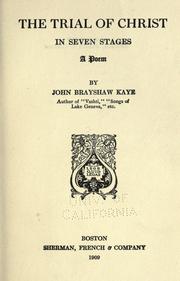 Cover of: Trial of Christ in seven stages. by Kaye, John Brayshaw., Kaye, John Brayshaw.