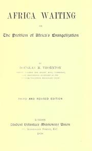 Cover of: Africa waiting; or the problem of Africa's evangelization by Douglas M. Thornton