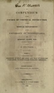 Cover of: A compendium of the course of chemical instruction in the Medical department of the University of Pennsylvania. by Robert Hare