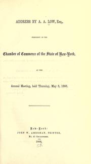 Cover of: Address by A. A. Low, esq., president of the Chamber of commerce of the state of New-York