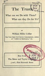 Cover of: The trusts.  What can we do with them?  What can they do for us? by William Miller Collier