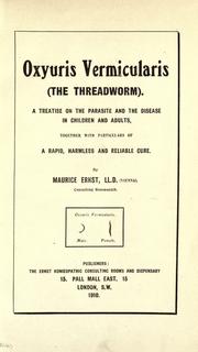Cover of: Oxyuris vermicularis (the threadworm).: A treatise on the parasite and the disease in children and adults, together with the particulars of a rapid, harmless and reliable cure.
