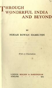 Cover of: Through wonderful India and beyond by Norah Rowan Hamilton, Norah Rowan Hamilton