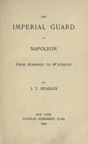 The Imperial guard of Napoleon by Joel Tyler Headley