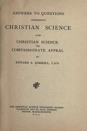 Cover of: Answers to questions concerning Christian Science ; also, Christian Science--its compassionate appeal by Edward A. Kimball