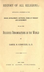 Cover of: History of all religions: containing a statement of the origin, development, doctrines, forms of worship and government of all the religious denominations in the world.