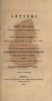 Cover of: Letters from Mrs. Delany (widow of Doctor Patrick Delany) to Mrs. Frances Hamilton: from the year 1779, to the year 1788 : comprising many unpublished and interesting anecdotes of their late majesties and the royal family : now first printed from the original manuscripts.