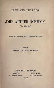 Cover of: Life and letters of John Arthur Roebuck, P.C., Q.C., M.P. by John Arthur Roebuck, John Arthur Roebuck