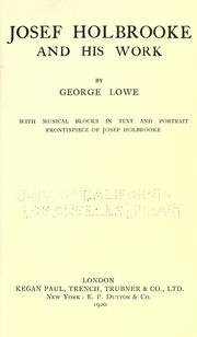 Cover of: Josef Holbrooke and his work by George Lowe