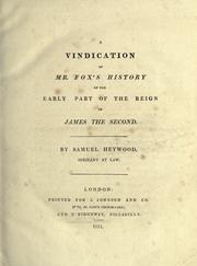 A vindication of Mr. Fox's history of the early part of the reign of James the Second by Samuel Heywood