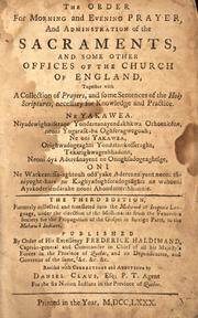 Cover of: The order for morning and evening prayer, and administration of the sacraments: and some other offices of the Church of England, together with a collection of prayers, and some sentences of the Holy Scriptures, necessary for knowledge and practice.  Ne yakawea.  Niyadewighniserage yondereanayendakhkwa orhoenkéne, neoni yogarask-ha oghseragwégouh ...
