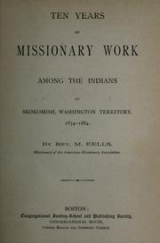 Cover of: Ten years of missionary work among the Indians at Skokomish, Washington Territory: 1874-1884