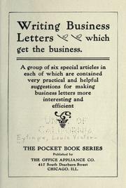 Cover of: Writing business letters which get the business.: A group of six special articles in each of which are contained very practical and helpful suggestions for making business letters more interesting and efficient.